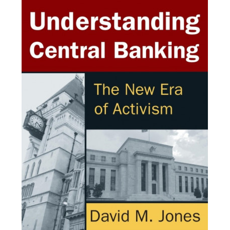 Understanding Central Banking: The New Era of Activism