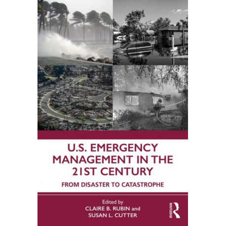 U.S. Emergency Management in the 21st Century: From Disaster to Catastrophe