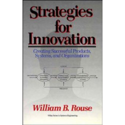 Strategies for Innovation: Creating Successful Products, Systems, and Organizations