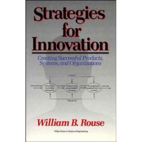 Strategies for Innovation: Creating Successful Products, Systems, and Organizations
