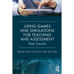 Using Games and Simulations for Teaching and Assessment: Key Issues
