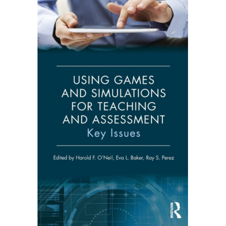Using Games and Simulations for Teaching and Assessment: Key Issues