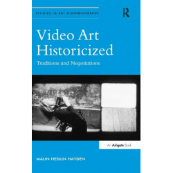 Video Art Historicized: Traditions and Negotiations