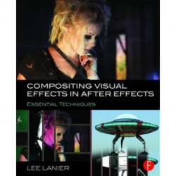 Compositing Visual Effects in After Effects: Essential Techniques