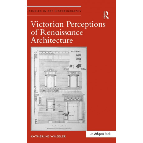 Victorian Perceptions of Renaissance Architecture