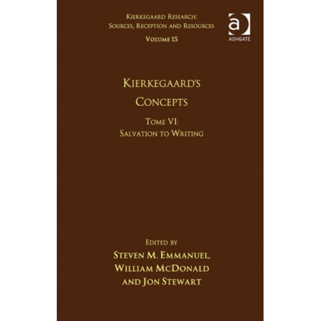 Volume 15, Tome VI: Kierkegaard's Concepts: Salvation to Writing