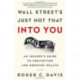 Wall Street's Just Not That into You: An Insider's Guide to Protecting and Growing Wealth