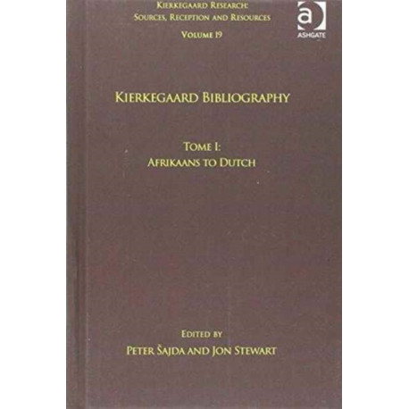 Volume 19, Tome I: Kierkegaard Bibliography: Afrikaans to Dutch