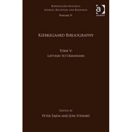 Volume 19, Tome V: Kierkegaard Bibliography: Latvian to Ukrainian