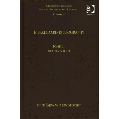 Volume 19, Tome VI: Kierkegaard Bibliography: Figures A to H