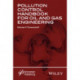 Pollution Control Handbook for Oil and Gas Engineering