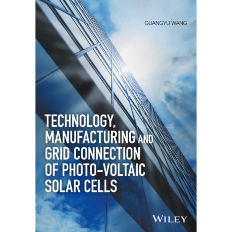 Technology, Manufacturing and Grid Connection of Photovoltaic Solar Cells