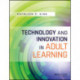 Technology and Innovation in Adult Learning