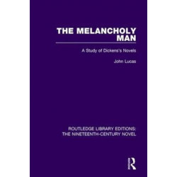 The Melancholy Man: A Study of Dickens's Novels