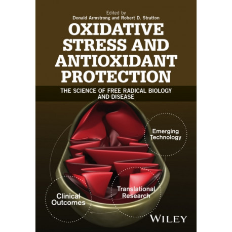 Oxidative Stress and Antioxidant Protection: The Science of Free Radical Biology and Disease