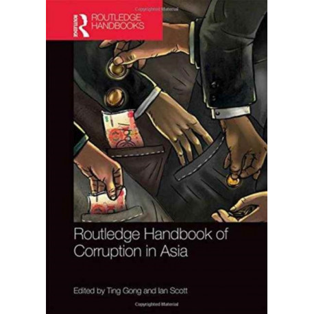 Routledge Handbook of Corruption in Asia