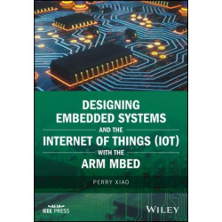Designing Embedded Systems and the Internet of Things (IoT) with the ARM mbed