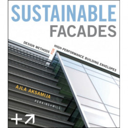 Sustainable Facades: Design Methods for High-Performance Building Envelopes