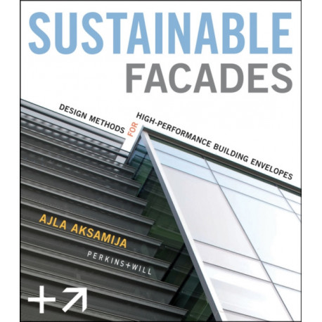 Sustainable Facades: Design Methods for High-Performance Building Envelopes