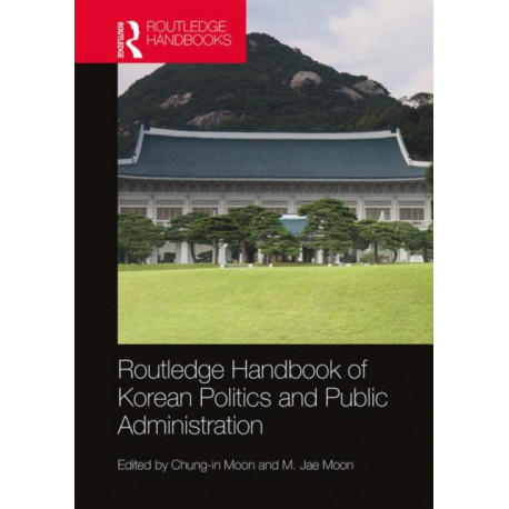 Routledge Handbook of Korean Politics and Public Administration