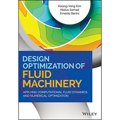 Design Optimization of Fluid Machinery: Applying Computational Fluid Dynamics and Numerical Optimization