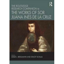The Routledge Research Companion to the Works of Sor Juana Ines de la Cruz