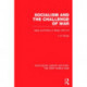 Socialism and the Challenge of War (RLE The First World War): Ideas and Politics in Britain, 1912-18
