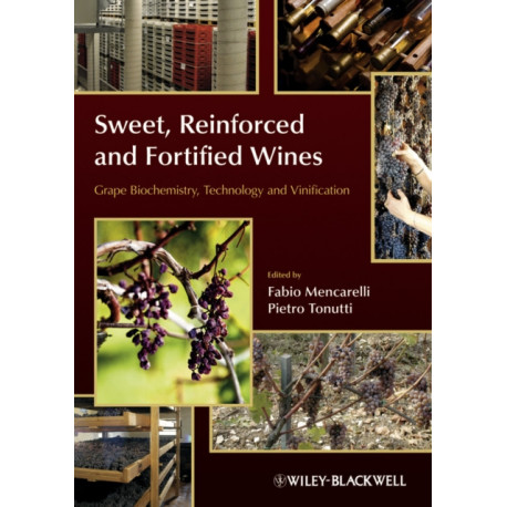 Sweet, Reinforced and Fortified Wines: Grape Biochemistry, Technology and Vinification