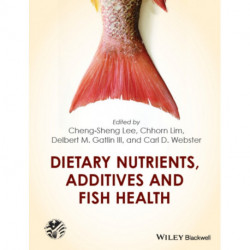 Dietary Nutrients, Additives and Fish Health
