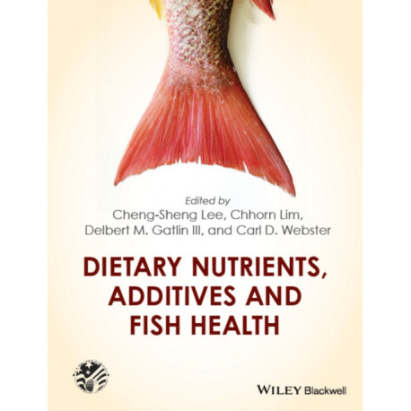 Dietary Nutrients, Additives and Fish Health