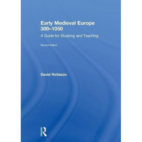 Early Medieval Europe 300–1050: A Guide for Studying and Teaching