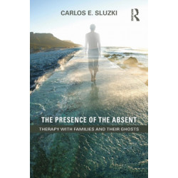 The Presence of the Absent: Therapy with Families and their Ghosts
