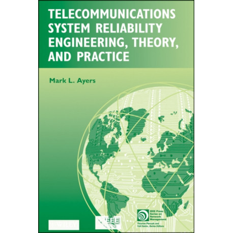 Telecommunications System Reliability Engineering, Theory, and Practice