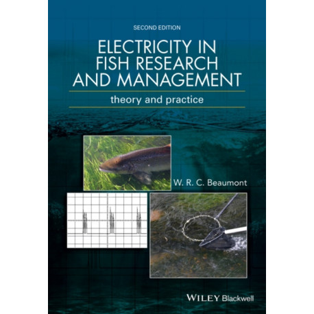 Electricity in Fish Research and Management: Theory and Practice