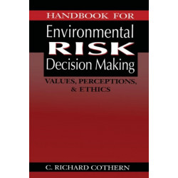 Handbook for Environmental Risk Decision Making: Values, Perceptions, and Ethics