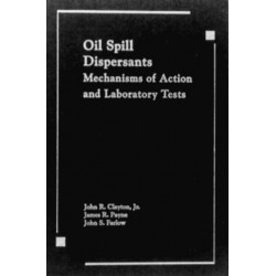 Oil Spill Dispersants: Mechanisms of Action and Laboratory Tests