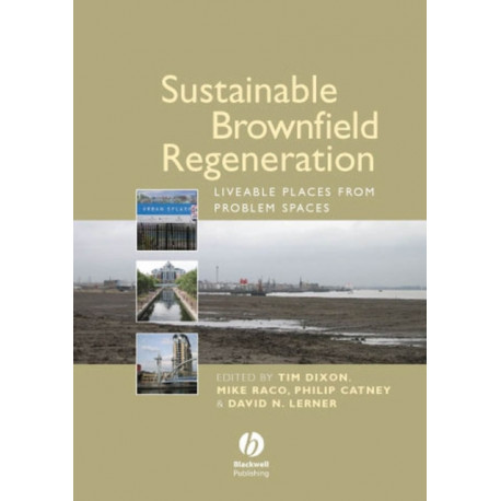 Sustainable Brownfield Regeneration: Liveable Places from Problem Spaces