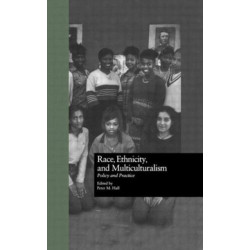 Race, Ethnicity, and Multiculturalism: Policy and Practice