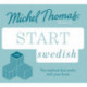Start Swedish New Edition (Learn Swedish with the Michel Thomas Method): Beginner Swedish Audio Taster Course