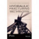 Hydraulic Fracturing and Well Stimulation, Volume 1: Hydraulic Fracturing and Well Stimulation