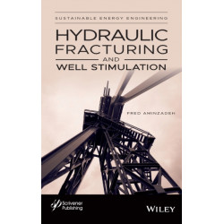 Hydraulic Fracturing and Well Stimulation, Volume 1: Hydraulic Fracturing and Well Stimulation