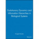Evolutionary Dynamics and Information Hierarchies in Biological Systems