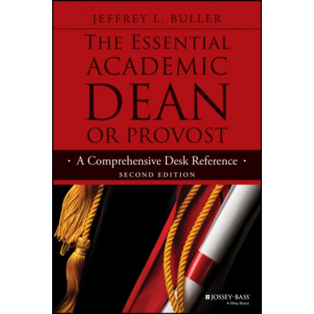 The Essential Academic Dean or Provost: A Comprehensive Desk Reference