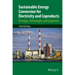 Sustainable Energy Conversion for Electricity and Coproducts: Principles, Technologies, and Equipment