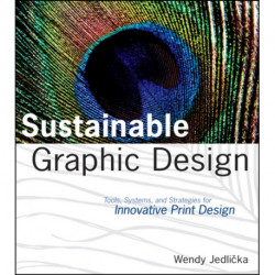 Sustainable Graphic Design: Tools, Systems and Strategies for Innovative Print Design