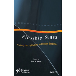 Flexible Glass: Enabling Thin, Lightweight, and Flexible Electronics