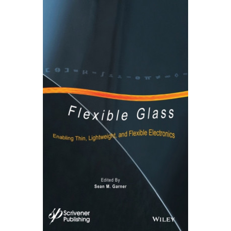 Flexible Glass: Enabling Thin, Lightweight, and Flexible Electronics
