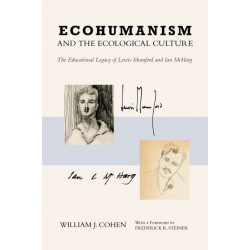 Ecohumanism and the Ecological Culture: The Educational Legacy of Lewis Mumford and Ian McHarg