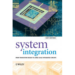 System Integration: From Transistor Design to Large Scale Integrated Circuits