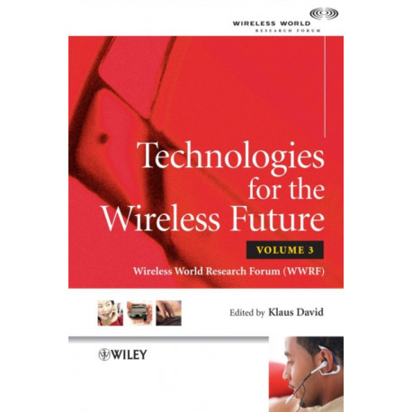 Technologies for the Wireless Future, Volume 3: Wireless World Research Forum (WWRF)